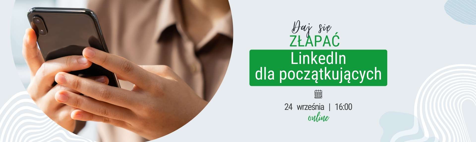 Webinarium: Daj się złapać - LinkedIn dla początkujących