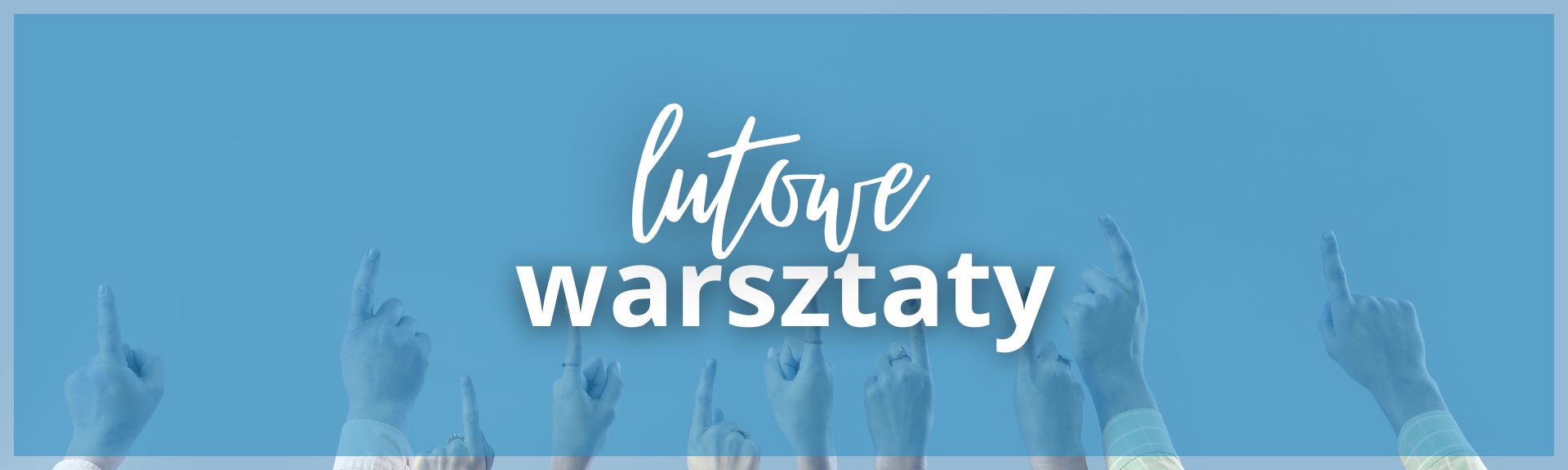 Zapraszamy za nasze lutowe warsztaty